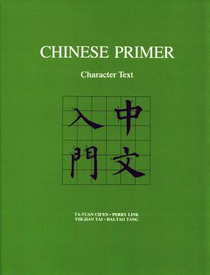 Chinese Primer: Character Text (Pinyin) - Ch'en, Ta-Tuan, and Link, Perry, and Tai, Yih-Jian