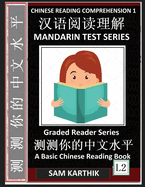 Chinese Reading Comprehension 1: Captivating Short Stories, Mandarin Test Series, Easy Lessons, Questions, Answers, Teach Yourself Independently (Simplified Characters & Pinyin, Graded Reader Level 2)