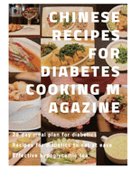 Chinese recipes for diabetes cooking magazine: 28 day meal plan for diabetics&#12289; Recipes for diabetics to eat at ease&#12289; Effective hypoglycemic tea