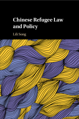 Chinese Refugee Law and Policy - Song, Lili