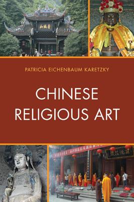 Chinese Religious Art - Karetzky, Patricia Eichenbaum