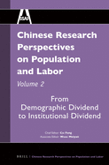Chinese Research Perspectives on Population and Labor, Volume 2: From Demographic Dividend to Institutional Dividend