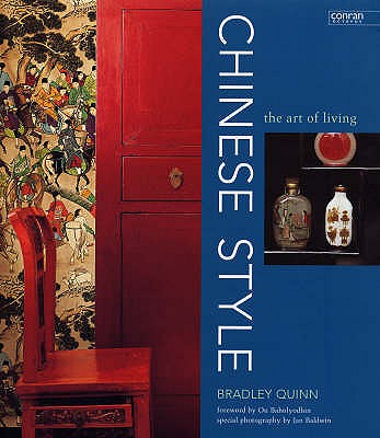 Chinese Style: The Art of Living - Quinn, Bradley, and Baholyodhin, Ou (Foreword by), and Baldwin, Jan (Photographer)