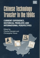 Chinese Technology Transfer in the 1990s: Current Experience, Historical Problems and International Perspectives - Feinstein, Charles (Editor), and Howe, Christopher (Editor)