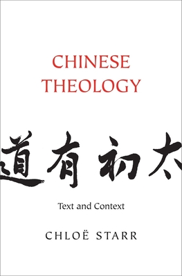 Chinese Theology: Text and Context - Starr, Chlo