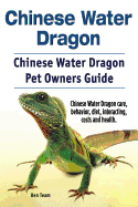 Chinese Water Dragon. Chinese Water Dragon Pet Owners Guide. Chinese Water Dragon care, behavior, diet, interacting, costs and health.