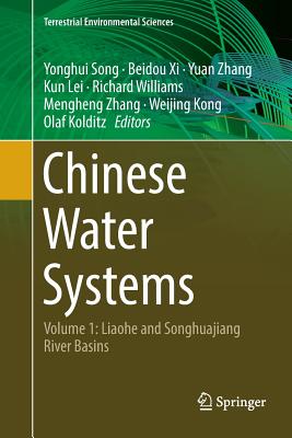 Chinese Water Systems: Volume 1: Liaohe and Songhuajiang River Basins - Song, Yonghui (Editor), and XI, Beidou (Editor), and Zhang, Yuan (Editor)