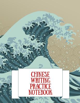 Chinese Writing Practice Notebook: Practice Writing Chinese Characters! Tian Zi Ge Paper Workbook &#9474;Learn How to Write Chinese Calligraphy Pinyin For Beginners - Notebooks, Makmak