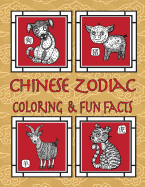 Chinese Zodiac Coloring & Fun Facts: Zodiac Animals, Horoscopes & Astrology; Anti-Stress Coloring: Children to Adults