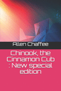 Chinook, the Cinnamon Cub: New special edition