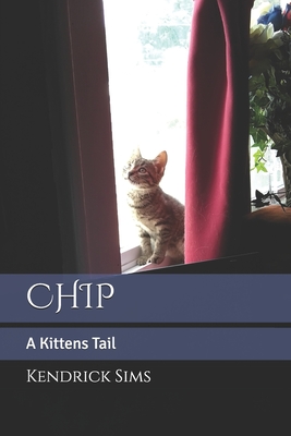 Chip: A Kittens Tail - Sims, Kendrick