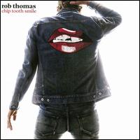 Chip Tooth Smile - Rob Thomas