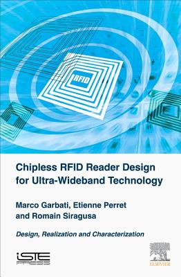 Chipless RFID Reader Design for Ultra-Wideband Technology: Design, Realization and Characterization - Garbati, Marco, and Perret, Etienne, and Siragusa, Romain