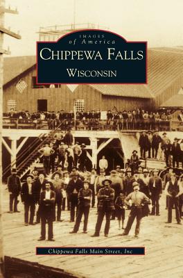 Chippewa Falls Wisconsin - Schuh, Jim, and Chippewa Falls Main Street, Inc, and Chippewa Falls Main Street Inc