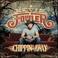 Chippin' Away - Kevin Fowler