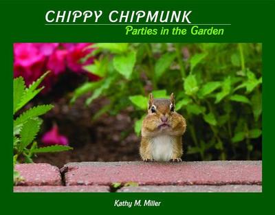 Chippy Chipmunk Parties in the Garden - Miller, Kathy M