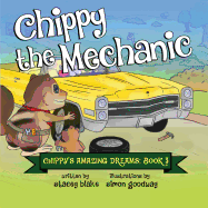 Chippy the Mechanic: Chippy's Amazing Dreams - book 3