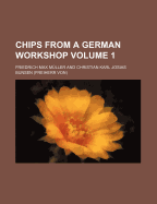 Chips From a German Workshop; Volume 1