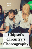 Chipset's Circuitry's Choreography: The motherboard's complex orchestration and hardware component interplay