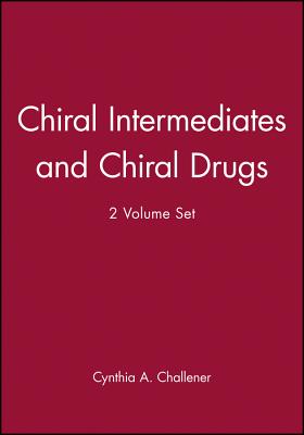 Chiral Intermediates and Chiral Drugs, 2 Volume Set - Challener, Cynthia A (Editor)