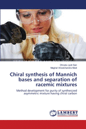 Chiral Synthesis of Mannich Bases and Separation of Racemic Mixtures