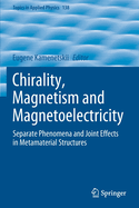 Chirality, Magnetism and Magnetoelectricity: Separate Phenomena and Joint Effects in Metamaterial Structures