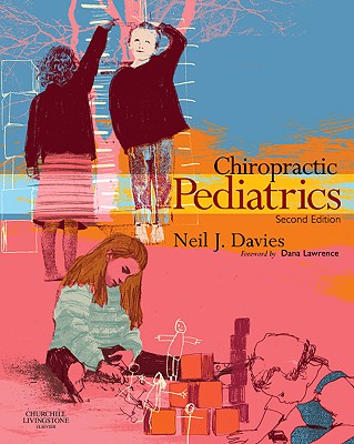 Chiropractic Pediatrics: A Clinical Handbook - Davies, Neil J, and Fallon, Joan, DC