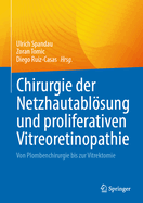 Chirurgie Der Netzhautablsung Und Proliferativen Vitreoretinopathie: Von Plombenchirurgie Bis Zur Vitrektomie