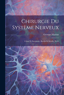 Chirurgie Du Systme Nerveux: Crne Et Encphale; Rachis Et Molle; Nerfs