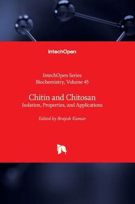 Chitin and Chitosan: Isolation, Properties, and Applications - Kumar, Brajesh (Editor)