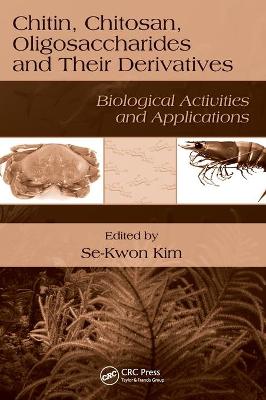 Chitin, Chitosan, Oligosaccharides and Their Derivatives: Biological Activities and Applications - Kim, Se-Kwon (Editor)