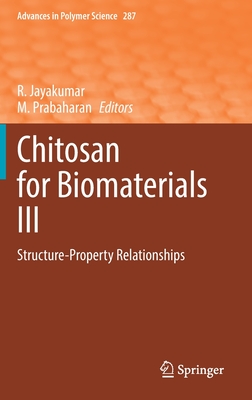 Chitosan for Biomaterials III: Structure-Property Relationships - Jayakumar, R (Editor), and Prabaharan, M (Editor)