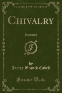 Chivalry: Illustrated (Classic Reprint)