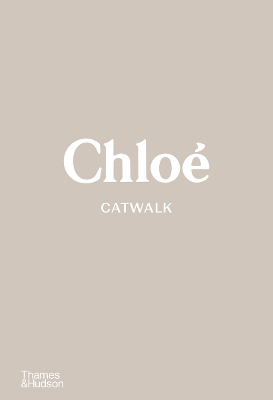 Chlo Catwalk: The Complete Collections - Stoppard, Lou, and Menkes, Suzy (Preface by)