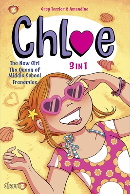 Chloe 3 in 1 Vol. 1: Collecting the New Girl, the Queen of Middle School, and Frenemies - Tessier, Greg