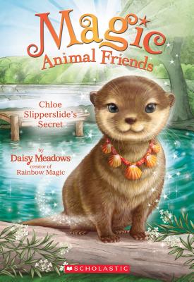 Chloe Slipperslide's Secret (Magic Animal Friends #11): Volume 11 - Meadows, Daisy