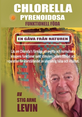 Chlorella Pyrenoidosa Funktionell Fda: En Gva Frn Naturen - Levin, Stig Arne