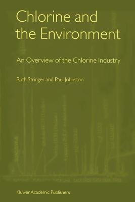 Chlorine and the Environment: An Overview of the Chlorine Industry - Stringer, Ruth, and Johnston, Paul