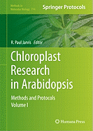 Chloroplast Research in Arabidopsis: Methods and Protocols, Volume I