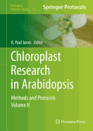 Chloroplast Research in Arabidopsis: Methods and Protocols, Volume II