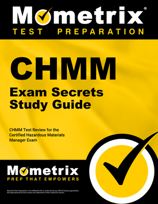 Chmm Exam Secrets Study Guide: Chmm Test Review for the Certified Hazardous Materials Manager Exam - Mometrix Safety Certification Test Team (Editor)