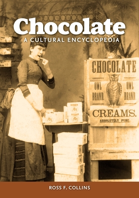 Chocolate: A Cultural Encyclopedia - Collins, Ross F