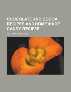 Chocolate and Cocoa Recipes and Home Made Candy Recipes