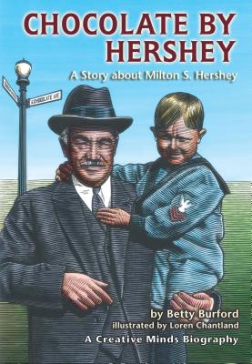 Chocolate by Hershey: A Story about Milton S. Hershey - Burford, Betty M