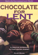 Chocolate for Lent: A Creative Approach to Your Lenten Journey - Brand, Hilary