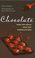 Chocolate - Make and Mould Your Own Chocolate Bars
