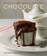 Chocolate: Rich and Luscious Recipes for Cakes, Biscuits, Desserts and Treats