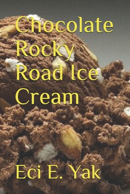 Chocolate Rocky Road Ice Cream - Sag, Arvillan, and Tarte, Nora (Editor)