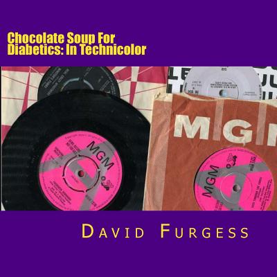 Chocolate Soup For Diabetics: In Technicolor - Furgess, David