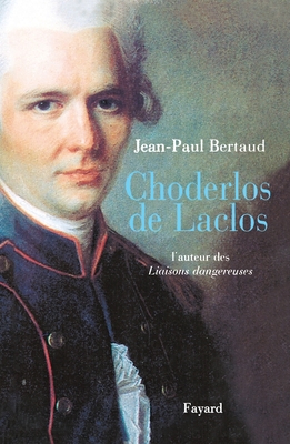 Choderlos de Laclos - Bertaud-J P